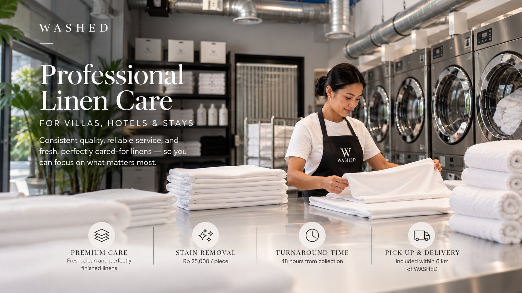 Professional linen care for villas, hotels and stays: premium care, stain removal Rp 25,000 per piece, 48-hour turnaround from collection, pick up and delivery included within 6 km of Washed